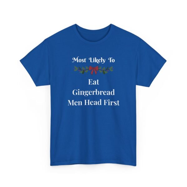 1609097504191844297_2048.jpeg Unisex t-shirt from Twisted Angell with the sarcastic phrase “Most Likely to Eat Gingerbread Men Head First” printed on the front.