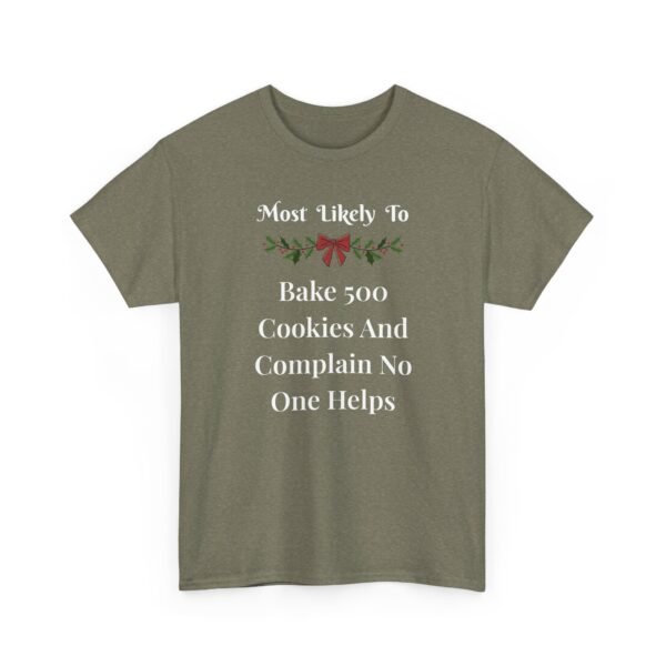 Unisex t-shirt from Twisted Angell with the sarcastic phrase “Most Likely To Bake 500 Cookies And Complain No One Helps” printed on the front.
