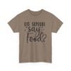 Unisex t-shirt from Twisted Angell with the sarcastic phrase “Did Someone Say Food?” printed on the front.