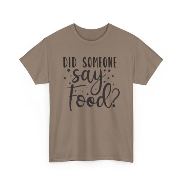 Unisex t-shirt from Twisted Angell with the sarcastic phrase “Did Someone Say Food?” printed on the front.