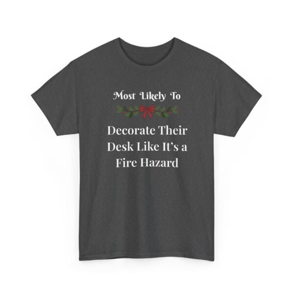 Unisex t-shirt from Twisted Angell with the sarcastic phrase “Most Likely To Decorate Their Desk Like It's a Fire Hazard” printed on the front.