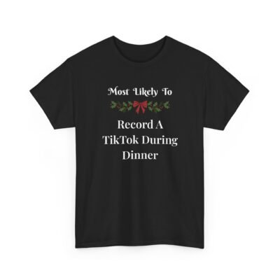 Unisex t-shirt from Twisted Angell with the sarcastic phrase “Most Likely To Record A TikTok During Dinner” printed on the front.