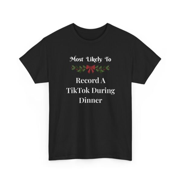 Unisex t-shirt from Twisted Angell with the sarcastic phrase “Most Likely To Record A TikTok During Dinner” printed on the front.