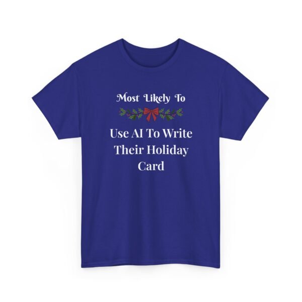 Unisex t-shirt from Twisted Angell with the sarcastic phrase “Most Likely to Use AI To Write Their Holiday Card” printed on the front.