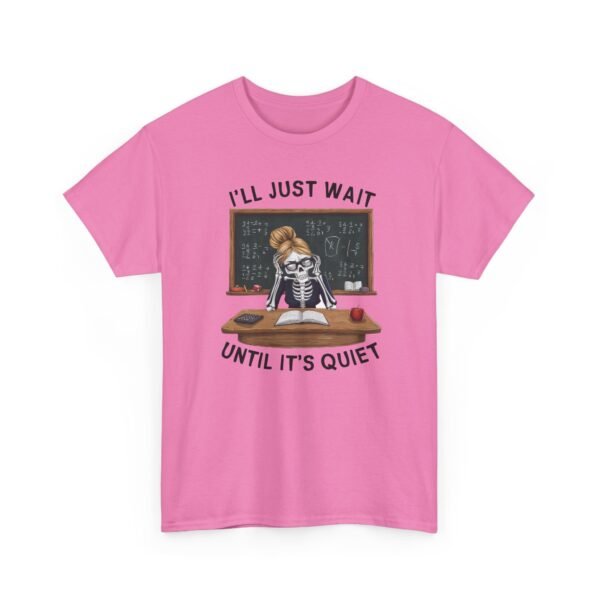16140527007256345790_2048.jpeg Unisex t-shirt from Twisted Angell with the sarcastic phrase “I'll Just Wait Until It's Quiet - Skeleton Teacher” printed on the front.