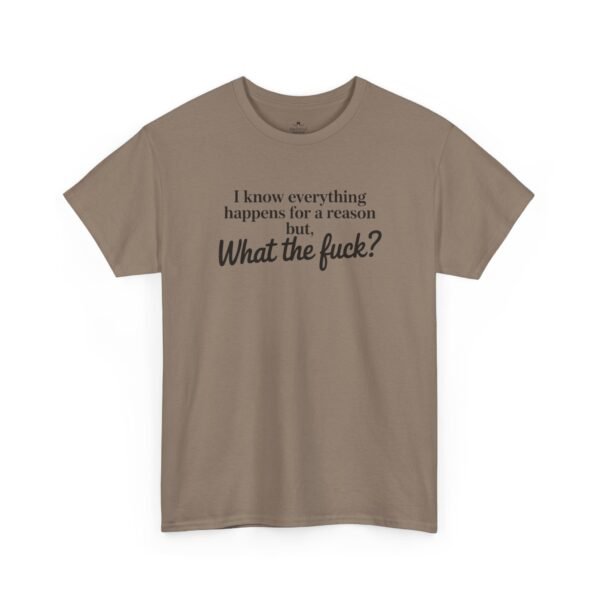 Unisex t-shirt from Twisted Angell with the sarcastic phrase “I Know Everything Happens For A Reason But WTF” printed on the front.