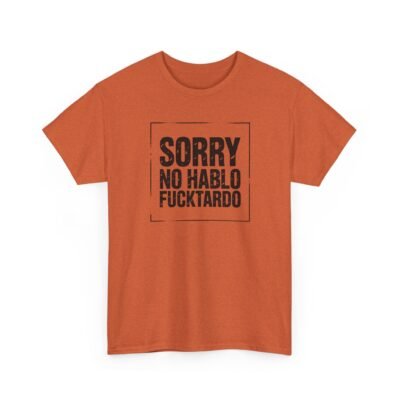 16161973188623295457_2048-2.jpeg Unisex t-shirt from Twisted Angell with the sarcastic phrase “Sorry No Hablo Fucktardo” printed on the front.