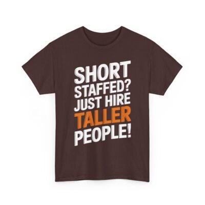 16174410870874510591_2048.jpeg Unisex t-shirt from Twisted Angell with the sarcastic phrase “Short Staffed? Just Hire Taller People!” printed on the front.