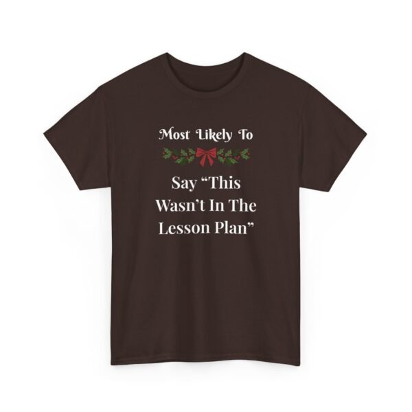 Unisex t-shirt from Twisted Angell with the sarcastic phrase “Most Likely To Say "This Wasn't In The Lesson Plan” printed on the front.