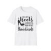16205162204075878702_2048-1.jpeg Unisex t-shirt from Twisted Angell with the sarcastic phrase “I've Got Heels Higher Than Your Standards” printed on the front.