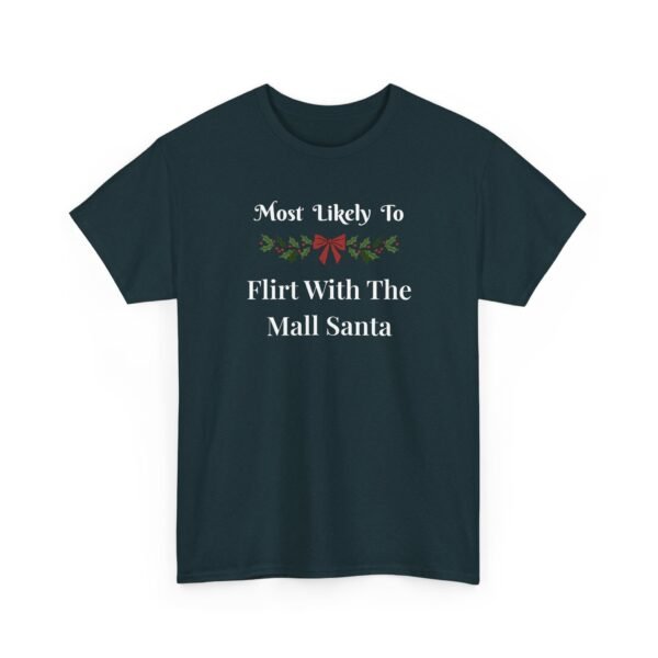 Unisex t-shirt from Twisted Angell with the sarcastic phrase “Most Likely To Flirt With The Mall Santa” printed on the front.