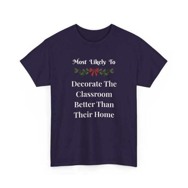 Unisex t-shirt from Twisted Angell with the sarcastic phrase “Most Likely To Decorate The Classroom Better Than Their Home” printed on the front.