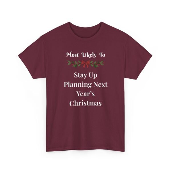 16207225841482208827_2048.jpeg Unisex t-shirt from Twisted Angell with the sarcastic phrase “Most Likely To Stay Up Planning Next Year's Christmas” printed on the front.