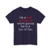 Unisex t-shirt from Twisted Angell with the sarcastic phrase “I'm A Bad Influence, We're Gonna Have A Lot Of Fun” printed on the front.