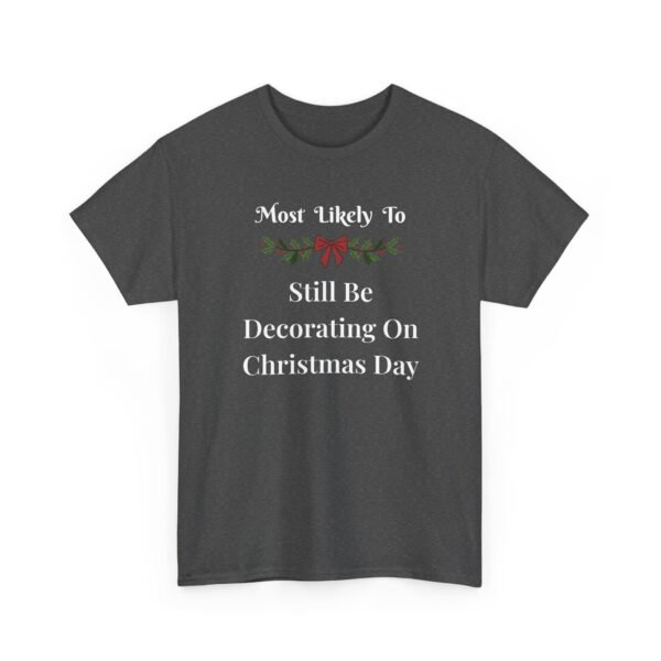 Unisex t-shirt from Twisted Angell with the sarcastic phrase “Most Likely To Still Be Decorating On Christmas Day” printed on the front.