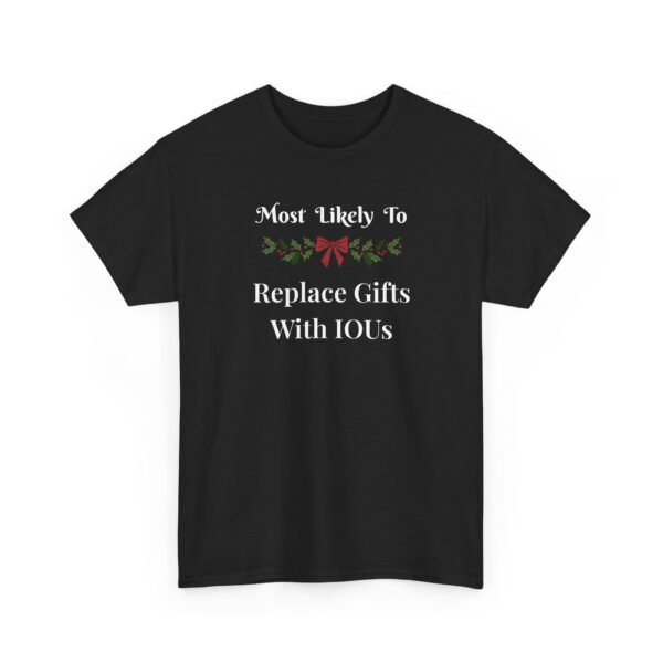 Unisex t-shirt from Twisted Angell with the sarcastic phrase “Most Likely To Replace Gifts With IOUs” printed on the front.