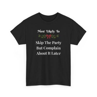 16272970655272089067_2048-1.jpeg Unisex t-shirt from Twisted Angell with the sarcastic phrase “Most Likely To Skip The Party But Complain About It Later” printed on the front.