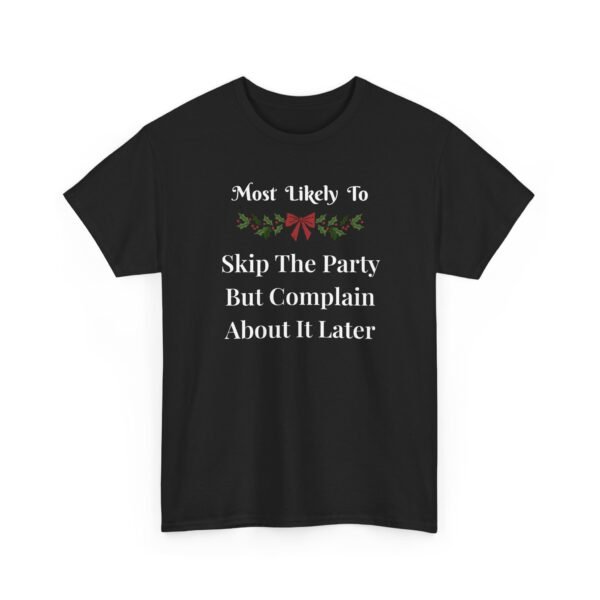 Unisex t-shirt from Twisted Angell with the sarcastic phrase “Most Likely To Skip The Party But Complain About It Later” printed on the front.