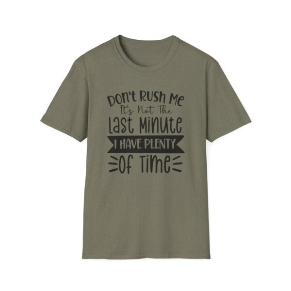 Unisex t-shirt from Twisted Angell with the sarcastic phrase “Don't Rush Me, It's Not The Last Minute, I have Plenty Of Time” printed on the front.