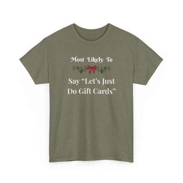Unisex t-shirt from Twisted Angell with the sarcastic phrase “Most Likely To Say 'Let's Just Do Gift Cards” printed on the front.