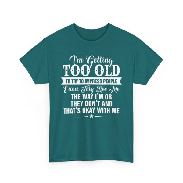 Unisex t-shirt from Twisted Angell with the sarcastic phrase “I'm Getting Too Old To Impress People” printed on the front.