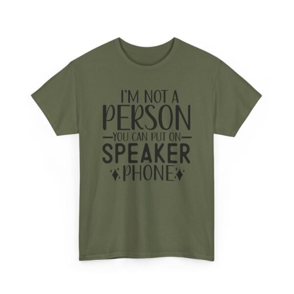 Unisex t-shirt from Twisted Angell with the sarcastic phrase “I'm Not A Person You Can Put On Speaker Phone” printed on the front.
