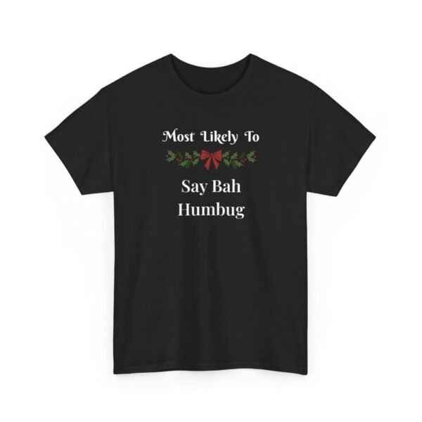 Unisex t-shirt from Twisted Angell with the sarcastic phrase “Most Likely To Say Bah Humbug” printed on the front.