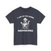 Unisex t-shirt from Twisted Angell with the sarcastic phrase “I Am Up To Some Nonsense - Raccoon Goose” printed on the front.