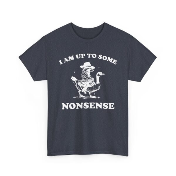 Unisex t-shirt from Twisted Angell with the sarcastic phrase “I Am Up To Some Nonsense - Raccoon Goose” printed on the front.