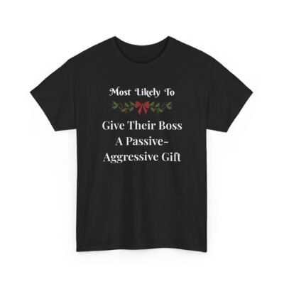 16310022011554935271_2048-1.jpeg Unisex t-shirt from Twisted Angell with the sarcastic phrase “Most Likely To Give Their Boss A Passive-Aggressive Gift” printed on the front.