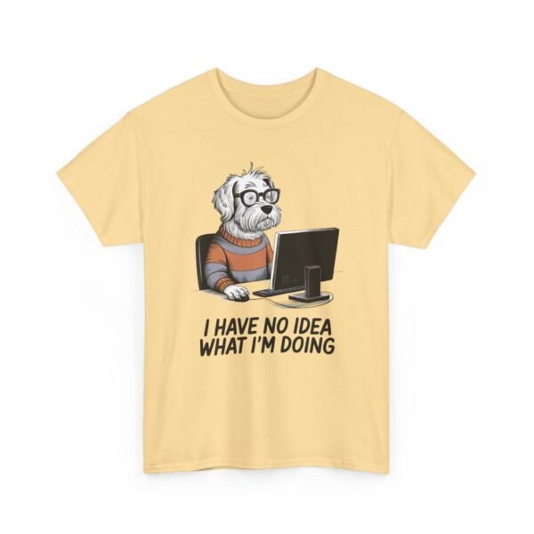 Unisex t-shirt from Twisted Angell with the sarcastic phrase “I Have No Idea What I'm Doing” printed on the front.