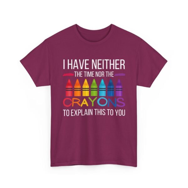 Unisex t-shirt from Twisted Angell with the sarcastic phrase “I Have Neither The Time Nor The Crayons To Explain This To You” printed on the front.
