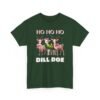 Unisex t-shirt from Twisted Angell with the sarcastic phrase “Ho Ho Ho Dill Doe” printed on the front.