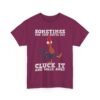 Unisex t-shirt from Twisted Angell with the sarcastic phrase “Sometimes You Just Gotta Say Cluck It And Walk Away” printed on the front.