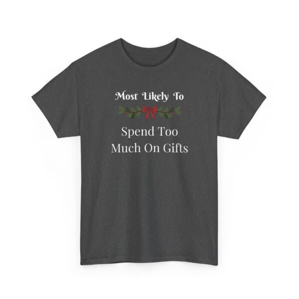 Unisex t-shirt from Twisted Angell with the sarcastic phrase “Most Likely To Spend Too Much On Gifts” printed on the front.