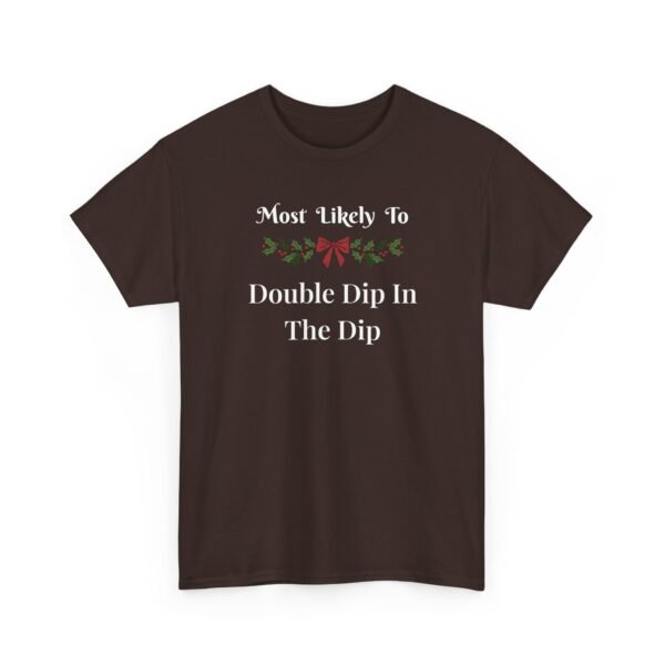 Unisex t-shirt from Twisted Angell with the sarcastic phrase “Most Likely To Double Dip In The Dip” printed on the front.