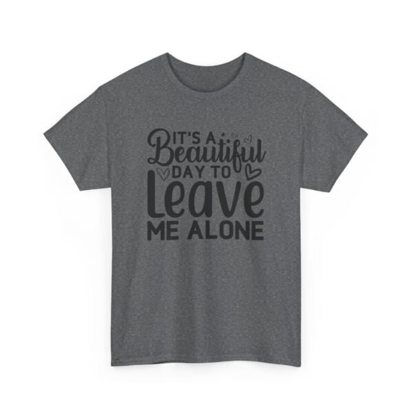 Unisex t-shirt from Twisted Angell with the sarcastic phrase “It's A Beautiful Day To Leave Me Alone” printed on the front.