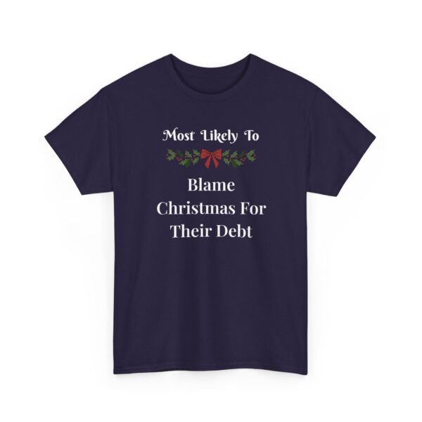 Unisex t-shirt from Twisted Angell with the sarcastic phrase “Most Likely To Blame Christmas For Their Debt” printed on the front.