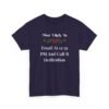 16464914171825916081_2048.jpeg Unisex t-shirt from Twisted Angell with the sarcastic phrase “Most Likely To Email At 11:59 PM And Call It Dedication” printed on the front.