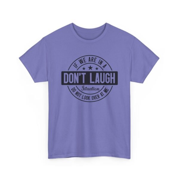 Unisex t-shirt from Twisted Angell with the sarcastic phrase “If We Are In A Don't Laugh Situation, Do Not Look Over At Me” printed on the front.