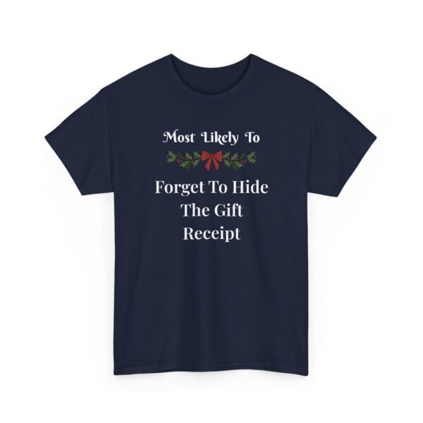 Unisex t-shirt from Twisted Angell with the sarcastic phrase “Most Likely To Forget To Hide The Gift Receipt” printed on the front.