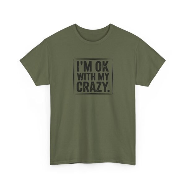 Unisex t-shirt from Twisted Angell with the sarcastic phrase “I'm OK With My Crazy” printed on the front.