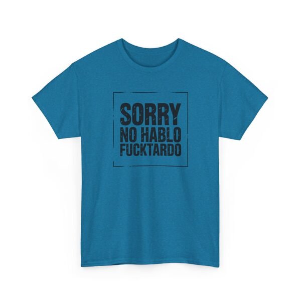 Unisex t-shirt from Twisted Angell with the sarcastic phrase “Sorry No Hablo Fucktardo” printed on the front.