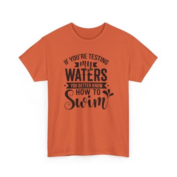 16567886278431855131_2048-1.jpeg Unisex t-shirt from Twisted Angell with the sarcastic phrase “If You're Testing My Waters, You Better Know How To Swim” printed on the front.
