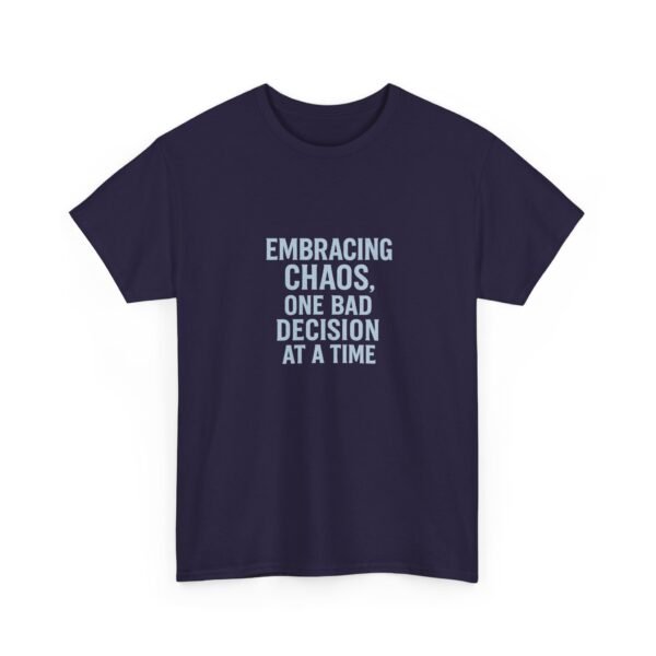 Unisex t-shirt from Twisted Angell with the sarcastic phrase “Embracing Chaos. One Bad Decision At A Time” printed on the front.