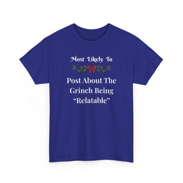 Unisex t-shirt from Twisted Angell with the sarcastic phrase “Most Likely To Post About The Grinch Being "Relatable” printed on the front.