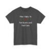 Unisex t-shirt from Twisted Angell with the sarcastic phrase “Most Likely To Not Know and Not Care” printed on the front.