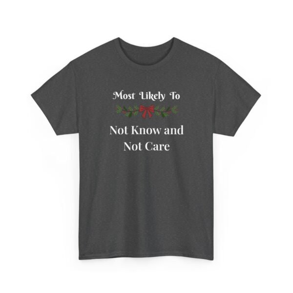 Unisex t-shirt from Twisted Angell with the sarcastic phrase “Most Likely To Not Know and Not Care” printed on the front.