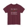 Unisex t-shirt from Twisted Angell with the sarcastic phrase “Most Likely To Be Found In The Kitchen” printed on the front.