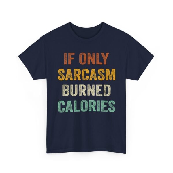 16619297948887152397_2048-1.jpeg Unisex t-shirt from Twisted Angell with the sarcastic phrase “If Only Sarcasm Burned Calories” printed on the front.